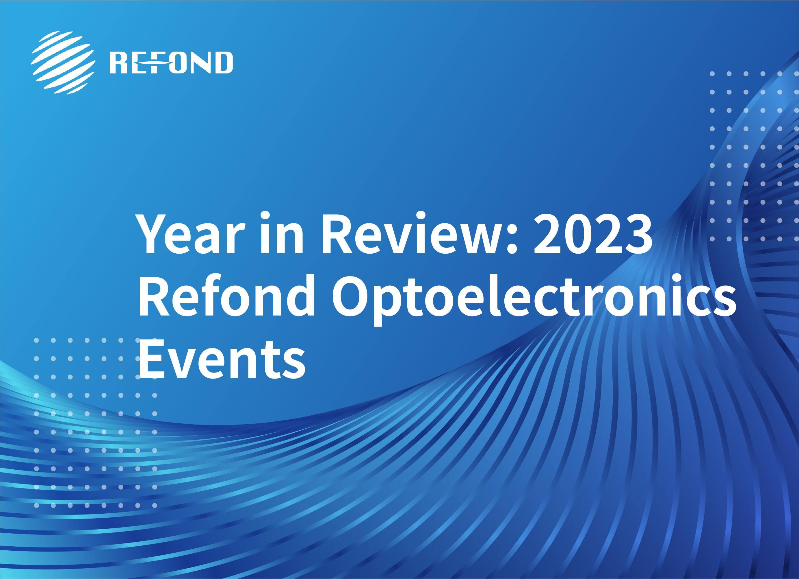 Year-end Special 2023 | Refond Optoelectronics: Technology Innovation Leading a New Journey